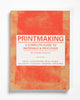 Printmaking: A Complete Guide to Materials & Process